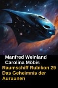 Cover-Bild zum Titel 'Raumschiff Rubikon 29 Das Geheimnis der Auruunen' von 'Manfred Weinland, Carolina Möbis'