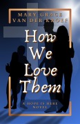 Cover-Bild zum Titel 'How We Love Them (The Hope Is Here Collection, #1)' von 'Mary Grace van der Kroef'