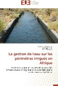Cover-Bild zum Titel 'La gestion de l'eau sur les périmètres irrigués en Afrique' von 'Elom Kokou Pedanou, Edmond Totin, Roch Mongbo'