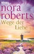 Wege der Liebe - Nora Roberts