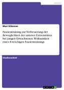 Cover-Bild zum Titel 'Faszientraining zur Verbesserung der Beweglichkeit der unteren Extremitäten bei jungen Erwachsenen. Wirksamkeit eines 8-wöchigen Faszientrainings' von 'Muri Kläsener'