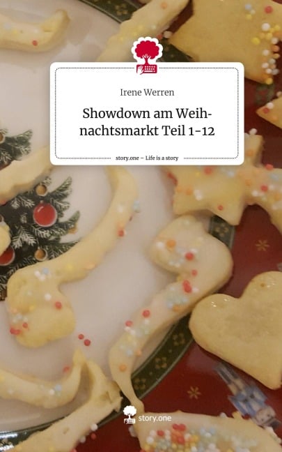 Showdown am Weihnachtsmarkt     Teil 1-12. Life is a Story - story.one - Irene Werren