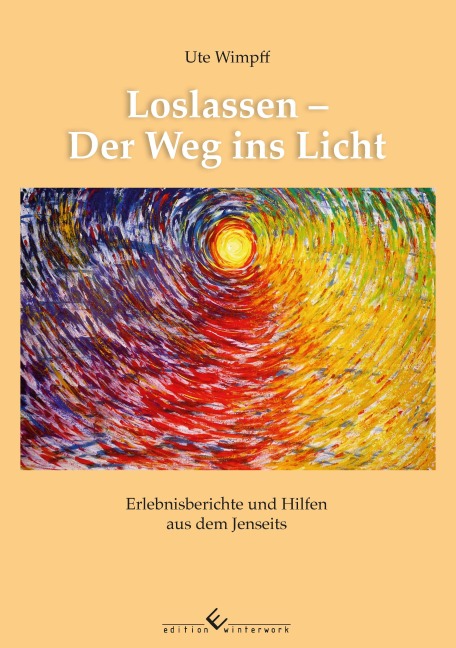 Loslassen  Der Weg ins Licht - Ute Wimpff