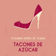 Cover-Bild zum Titel 'Tacones de azúcar' von 'Yolanda Saenz de Tejada'
