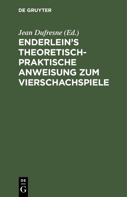 Enderlein's theoretisch-praktische Anweisung zum Vierschachspiele - 