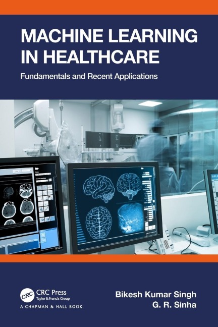 Machine Learning in Healthcare - Bikesh Kumar Singh, G. R. Sinha