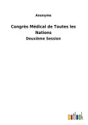 Cover-Bild zum Titel 'Congrès Médical de Toutes les Nations' von 'Anonyme'