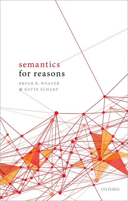 Semantics for Reasons - Bryan R. Weaver, Kevin Scharp