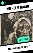 Cover-Bild zum Titel 'Stuttgarter Trilogie' von 'Wilhelm Raabe'