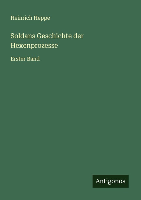 Soldans Geschichte der Hexenprozesse - Heinrich Heppe