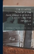 Cover-Bild zum Titel 'The Chattel Principle the Abhorrence of Jesus Christ and the Apostles; or, No Refuge for American Slavery in the New Testament' von 'Beriah Green'