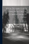 Vita Di San Luigi Gonzaga Della Compagnia Di Gesu - Virgilio Cepari ((S I ))
