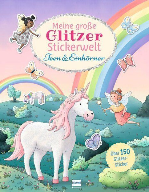 Meine große Glitzer-Stickerwelt - Feen und Einhörner - 