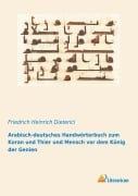 Cover-Bild zum Titel 'Arabisch-deutsches Handwörterbuch zum Koran und Thier und Mensch vor dem König der Genien' von ''