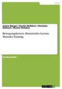 Cover-Bild zum Titel 'Bewegungslernen, Motorisches Lernen, Mentales Training' von 'Janine Berger, Dustin Hellekes, Christian Oelkuch'