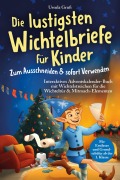 Cover-Bild zum Titel 'Die lustigsten Wichtelbriefe für Kinder | Zum Ausschneiden & sofort Verwenden | Interaktives Adventskalender-Buch mit Wichtelstreichen für die Wichteltür & Mitmach-Elementen | Für Erstleser und Grundschüler ab der 1. Klasse' von 'Ursula Gruß'