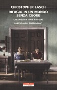Cover-Bild zum Titel 'Rifugio in un mondo senza cuore. La famiglia in stato d'assedio' von 'Christopher Lasch'