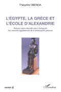 Cover-Bild zum Titel 'L'Egypte, la Grèce et l'école d'Alexandrie' von 'Théophile Obenga'