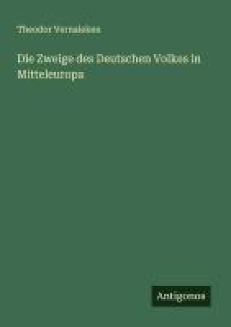 Die Zweige des Deutschen Volkes in Mitteleuropa - Theodor Vernaleken