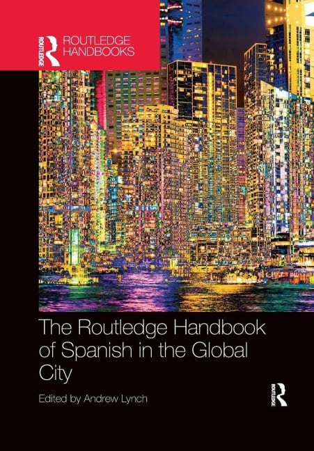 The Routledge Handbook of Spanish in the Global City - 
