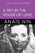 Spy in the House of Love - Anais Nin