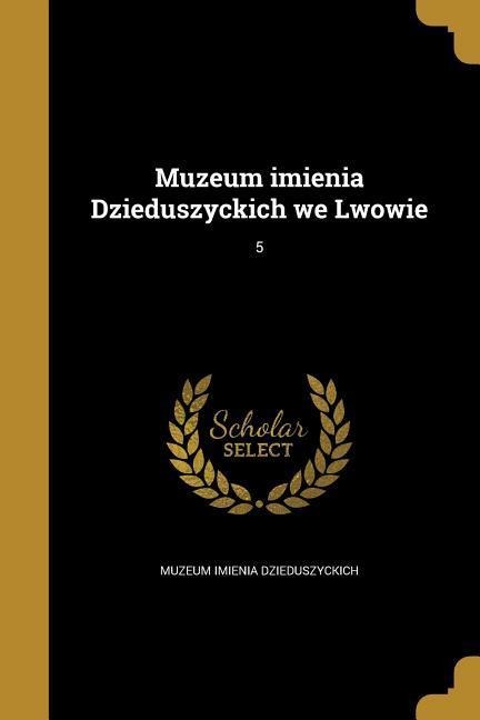 Muzeum imienia Dzieduszyckich we Lwowie; 5 - 