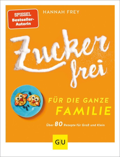 Zuckerfrei für die ganze Familie - Hannah Frey
