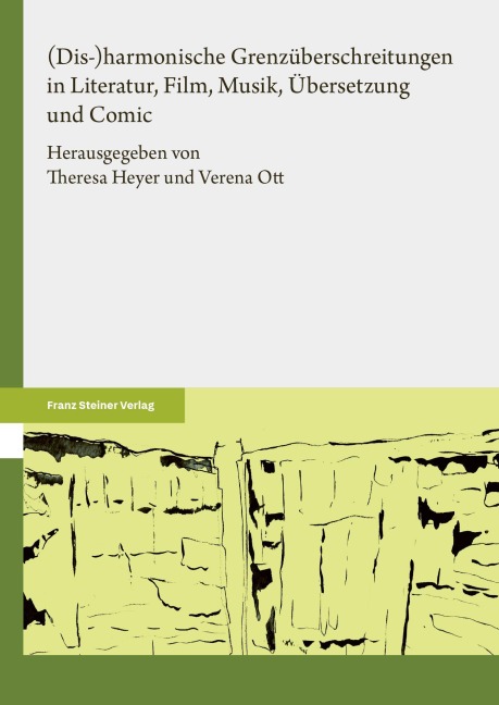 (Dis-)harmonische Grenzüberschreitungen in Literatur, Film, Musik, Übersetzung und Comic - 