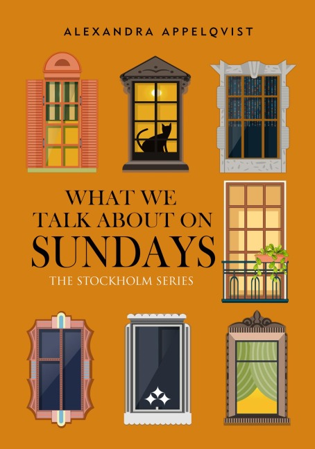 What We Talk About On Sundays - Alexandra Appelqvist