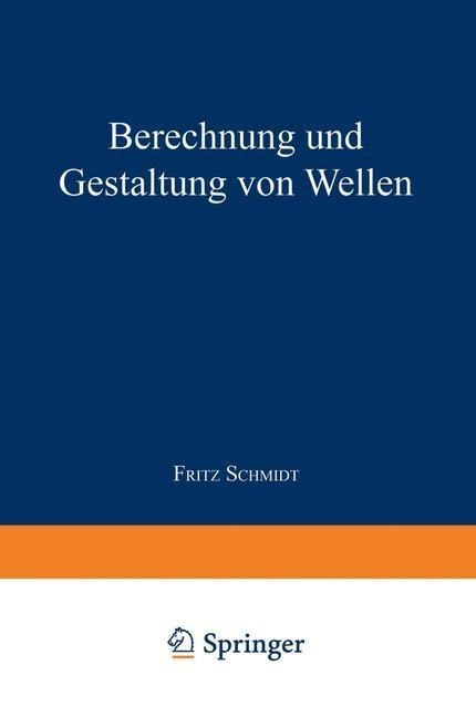 Berechnung und Gestaltung von Wellen - Fritz Schmidt