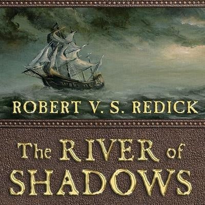 The River of Shadows Lib/E - Robert V. S. Redick