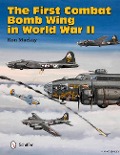 Cover-Bild zum Titel 'The First Combat Bomb Wing in World War II' von 'Ron Mackay'