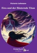 Cover-Bild zum Titel 'Kinderbuch - Eira und der flüsternde Titan' von 'Victoria Lehmann'