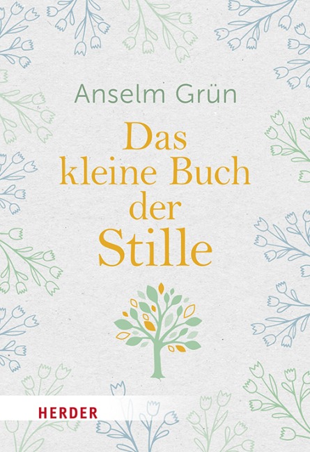 Das kleine Buch der Stille - Anselm Grün OSB