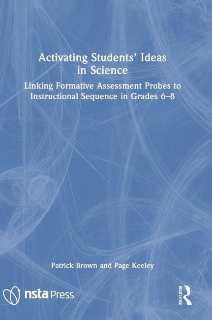 Activating Students' Ideas in Science - Patrick Brown, Page Keeley