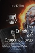 Cover-Bild zum Titel 'Die Erfindung der Zeugen Jehovas' von 'Lutz Spilker'