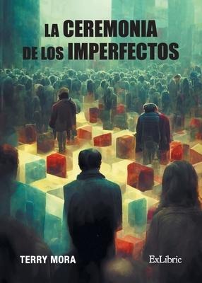 La ceremonia de los imperfectos - Terry Mora