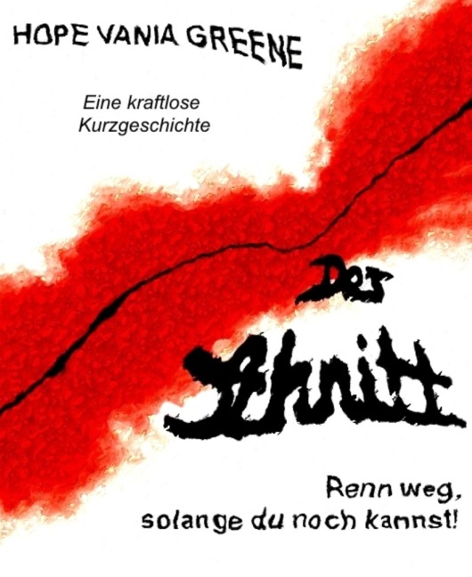 Der Schnitt - Renn weg, solange du noch kannst! - Hope Vania Greene