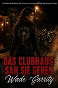 Cover-Bild zum Titel 'Das Clubhaus sah sie gehen' von 'Wade Garrity'