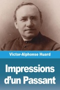 Cover-Bild zum Titel 'Impressions d'un Passant' von 'Victor-Alphonse Huard'