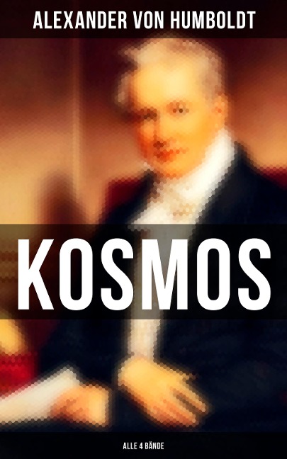 Kosmos (Alle 4 Bände) - Alexander Von Humboldt