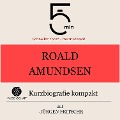 Roald Amundsen: Kurzbiografie kompakt - Jürgen Fritsche, Minuten, Minuten Biografien