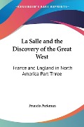 La Salle and the Discovery of the Great West - Francis Parkman