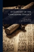 Cover-Bild zum Titel 'A Glossary of the Lancashire Dialect' von 'George Milner, John Howard Nodal'