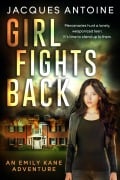 Cover-Bild zum Titel 'Girl Fights Back (The Emily Kane Adventures, #1)' von 'Jacques Antoine'
