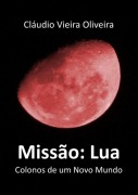 Missão: Lua - Cláudio Vieira Oliveira