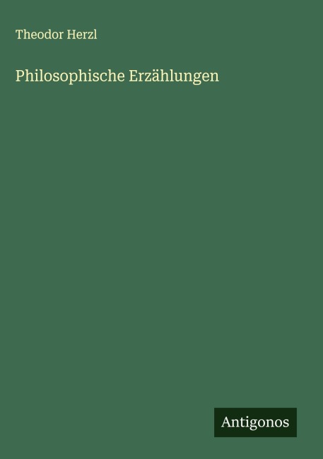 Philosophische Erzählungen - Theodor Herzl
