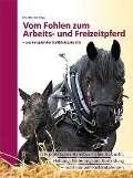 Cover-Bild zum Titel 'Vom Fohlen zum Arbeits- und Freizeitpferd' von ''