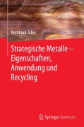 Cover-Bild zum Titel 'Strategische Metalle - Eigenschaften, Anwendung und Recycling' von 'Bernhard Adler'