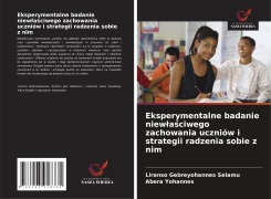 Cover-Bild zum Titel 'Eksperymentalne badanie niew¿a¿ciwego zachowania uczniów i strategii radzenia sobie z nim' von 'Liranso Gebreyohannes Selamu, Abera Yohannes'
